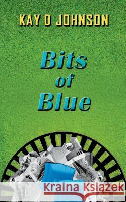 Bits of Blue Kay D. Johnson 9780995265899 Go Me Publishing