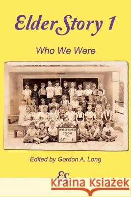 ElderStory 1: Who We Were Long, Gordon a. 9780995268760 Airborn Press