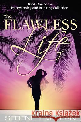 The Flawless Life: Heartwarming and Inspiring Collection Serenity McLean 9780995272118