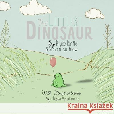 The Littlest Dinosaur Bryce Raffle Steven Kothlow 9780995276796