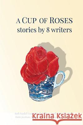 A Cup of Roses, Stories by 8 Writers Fiona Gold Kroll 9780995284715 Gold-Kroll Publishing