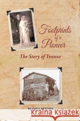Footprints of a Pioneer Leola Meagher 9780995288201