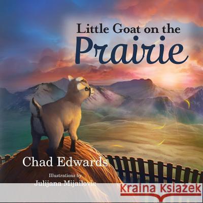 Little Goat on the Prairie Chad Edwards Julijana Mijailovic 9780995299771 Tychis Media