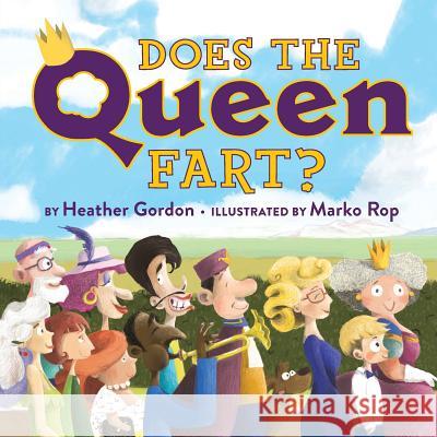 Does the Queen Fart? Heather Gordon Marko Rop 9780995301009 Rebel Rebel Press