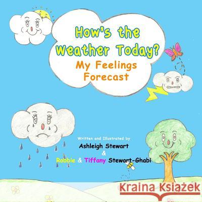 How's The Weather Today?: My Feelings Forecast Stewart-Ghabi, Robbie 9780995309036 Littlelighthouse Publishing