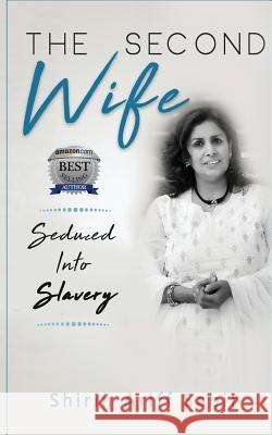 The Second Wife: Seduced Into Slavery Shirin Ariff 9780995313651 Library and Archives Canada / Government of C