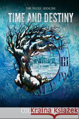 Time And Destiny: Time Trilogy - Book One Reimer, Colleen 9780995321908 Colleen Reimer