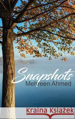 Snapshots Mehreen Ahmed 9780995331648 Cosmic Teapot Publishing