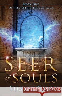 Seer of Souls: (The Spirit Shield Saga Book One) Faw, Susan 9780995343801 Susan Faw