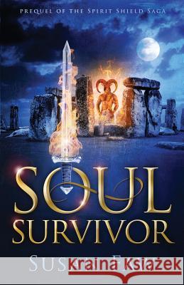 Soul Survivor: Prequel of the Spirit Shield Saga Susan Faw Pam Harris Greg Simanson 9780995343832 Susan Faw