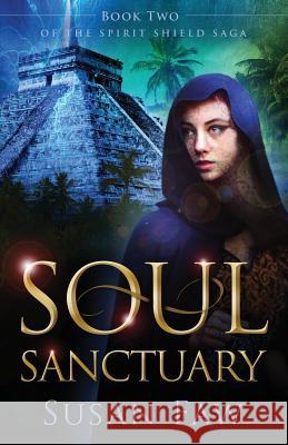 Soul Sanctuary: Book Two of the Spirit Shield Saga Susan Faw, Greg Simanson, Pam Harris 9780995343856 Author Susan Faw