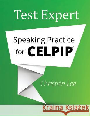 Test Expert: Speaking Practice for CELPIP(R) Lee, Christien 9780995346710