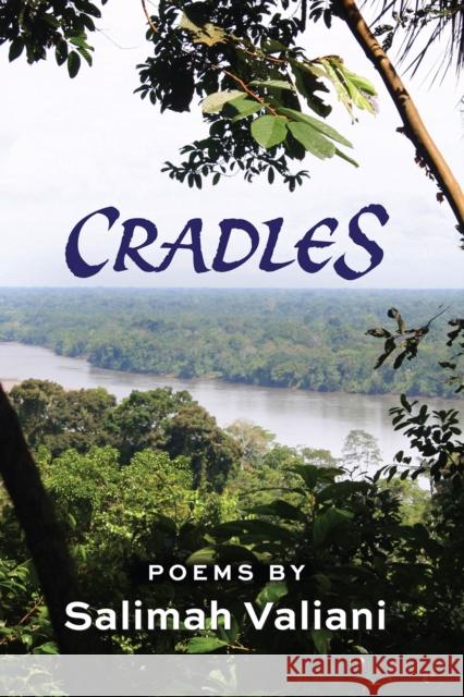 Cradles: New and Collected Poems Salimah Valiani 9780995347496