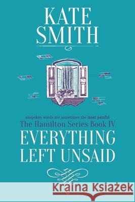 Everything Left Unsaid Kate Smith 9780995348776