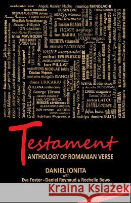 Testament - Anthology of Romanian Verse Daniel Ionita Eva Foster Daniel Reynaud 9780995350205