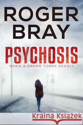 Psychosis: When a Dream Turns Deadly Roger Bray Emma Mitchell 9780995351165