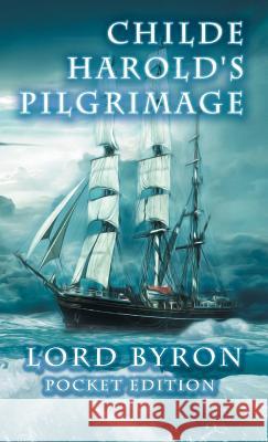 Childe Harold's Pilgrimage: Pocket Edition George Gordon Byron Jonathon Best Jonathon Best 9780995352049 Jonathon Best