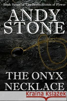 The Onyx Necklace - Book Seven of the Seven Stones of Power Andy Stone 9780995352407 Fuzz Publishing