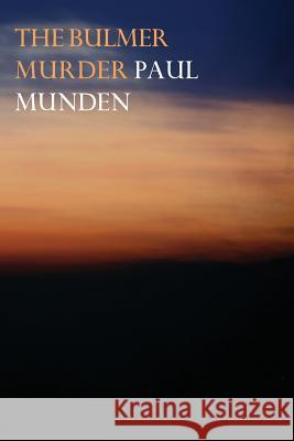 The Bulmer Murder Paul Munden   9780995353824 Recent Work Press