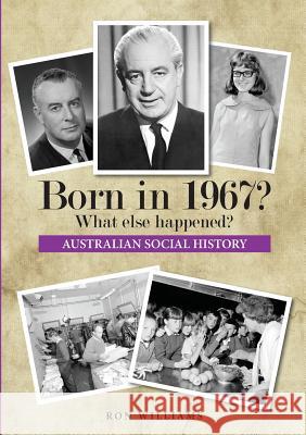 Born in 1967? What else happened? Ron Williams 9780995354944 Boom Books