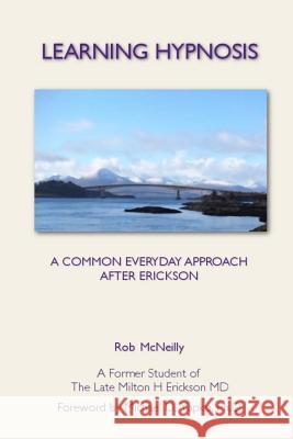 Learning Hypnosis: A Common Everyday Approach After Ericsson Rob McNeilly 9780995358119 Tandava Press