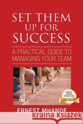 Set them up for Success: A practical Approach to managing your team Mhande, Ernest 9780995361416 Ernest Mhande