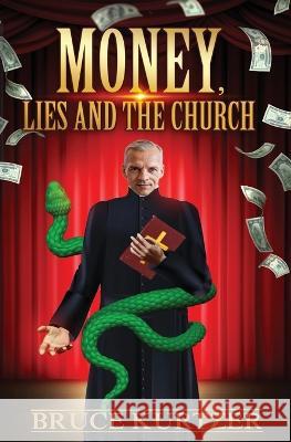 Money, lies and the church Bruce Kurtzer   9780995362017 Faithworks Ministries Incorporated