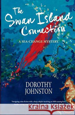 The Swan Island Connection Dorothy Johnston 9780995363281 For Pity Sake Publishing