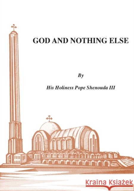 God and Nothing Else H. H. Pope Shenoud 9780995363458 Coptic Orthodox St Shenouda Monastery