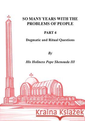 So Many Years with the Problems of People Part 4 H. H. Pope Shenoud 9780995363496 Coptic Orthodox St Shenouda Monastery