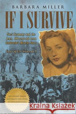 If I Survive: Nazi Germany and the Jews: 100-Year Old Lena Goldstein's Miracle Story Barbara Miller 9780995369184 Barbara Miller Books