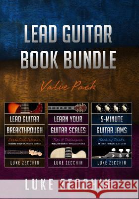 Lead Guitar Book Bundle: Lead Guitar Breakthrough + Learn Your Guitar Scales + 5-Minute Guitar Jams (Books + Online Bonus) Luke Zecchin 9780995380554 Guitariq.com