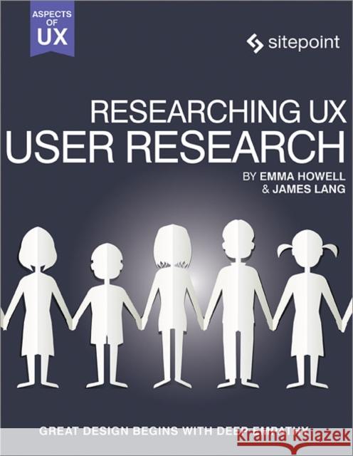 Researching Ux: User Research Howell, Emma; Lang, James 9780995382633