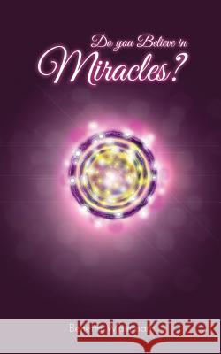 Do You Believe in Miracles? Benetta Wainman   9780995383579 Busybird Publishing