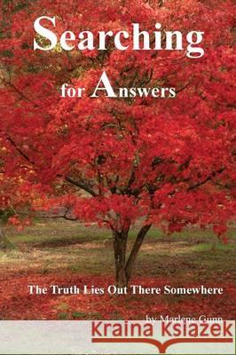 Searching for Answers: The Truth Lies out There Somewhere Gunn, Marlene 9780995397309 Marlene Gunn