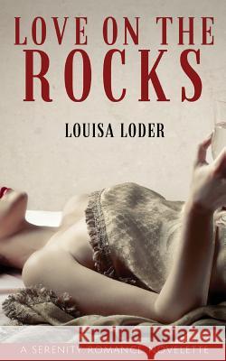Love on the Rocks Louisa Loder 9780995397682 Serenity Press