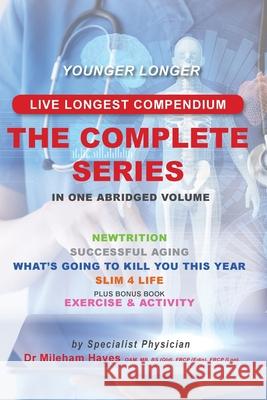 Live Longest Compendium: The Complete Series Mileham Hayes 9780995399679 Gilroy Nominess Pty Ltd