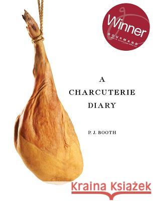 A Charcuterie Diary Peter J. Booth 9780995406797