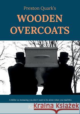Preston Quark's Wooden Overcoats Ken Moore 9780995406841
