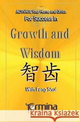 Activate your Home or Office For Success in Growth and Wisdom: With Feng Shui Ashton, Termina 9780995407640 Termina Ashton