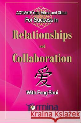 ACTIVATE YOUR Home and Office For Success in Relationships and Collaboration: With Feng Shui Ashton, Termina 9780995407657 Termina Ashton