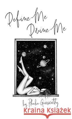 Define Me Divine me: A Poetic Display of Affection Phoebe Garnsworthy 9780995411937 Phoebe Garnsworthy