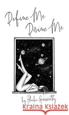 Define Me Divine me: A Poetic Display of Affection Phoebe Garnsworthy 9780995411937