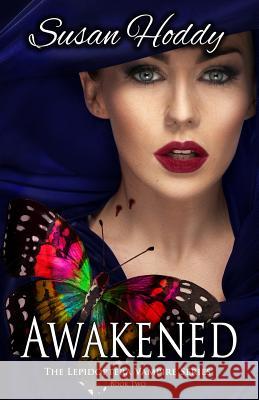 Awakened: The Lepidoptera Vampire Series Susan Hoddy 9780995413474 Susan Hoddy