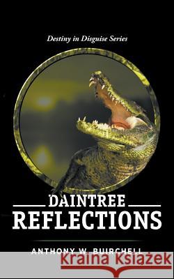 Daintree Reflections: Journey to Crocodile Country North Queensland Anthony Buirchell 9780995424333 Cric Croc Enterprises