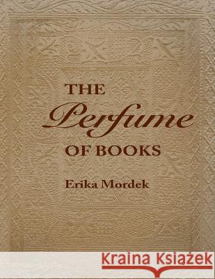 The Perfume of Books Erika Mordek 9780995435964