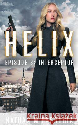 Helix: Episode 3 (Interceptor) Nathan M Farrugia   9780995436121 Nathan M Farrugia