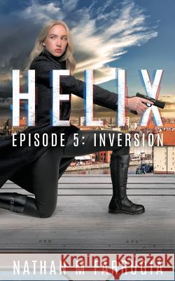 Helix: Episode 5 (Inversion) Nathan M Farrugia   9780995436152 Nathan M Farrugia