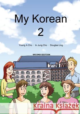 My Korean 2 Young a Cho, In Jung Cho, Douglas Ling 9780995442016 Talking2koreans