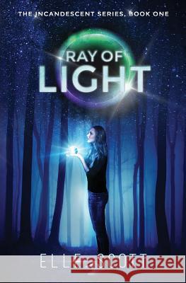 Ray of Light: The Incandescent Series: Book One Elle Scott 9780995442603 Danielle Burrows
